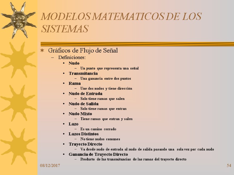 08/12/2017 54 MODELOS MATEMATICOS DE LOS SISTEMAS Gráficos de Flujo de Señal Definiciones: Nudo